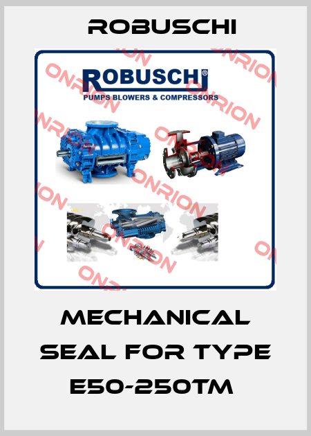 Mechanical seal for Type E50-250TM  Robuschi