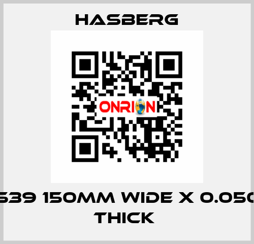  D7 7539 150MM WIDE X 0.050 MM THICK  Hasberg