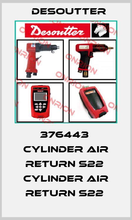 376443  CYLINDER AIR RETURN S22  CYLINDER AIR RETURN S22  Desoutter