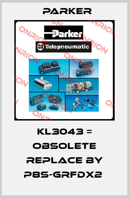 KL3043 = obsolete replace by P8S-GRFDX2  Parker