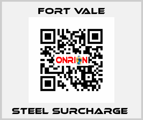 STEEL SURCHARGE  Fort Vale