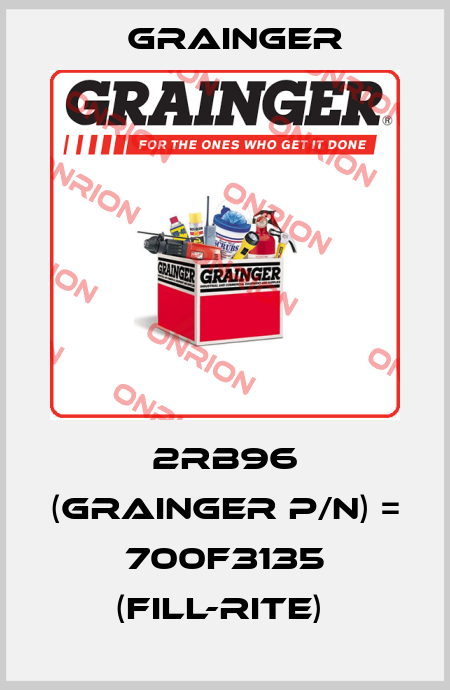 2RB96 (grainger p/n) = 700F3135 (Fill-Rite)  Grainger