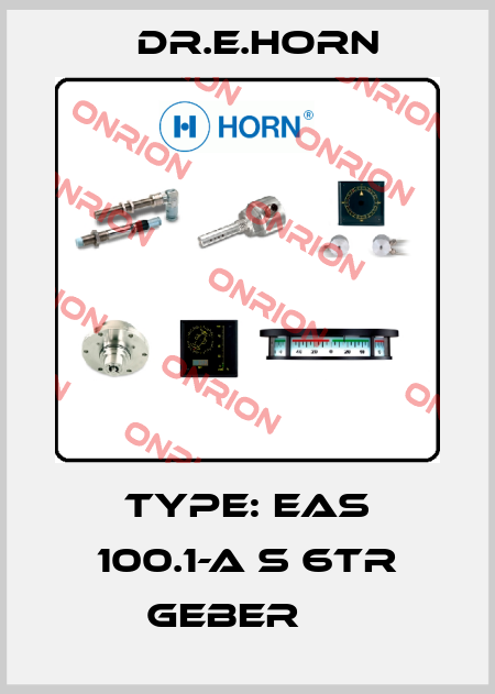  Type: EAS 100.1-a s 6tr GEBER     Dr.E.Horn