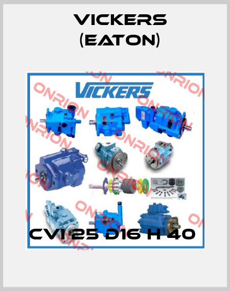CVI 25 D16 H 40  Vickers (Eaton)