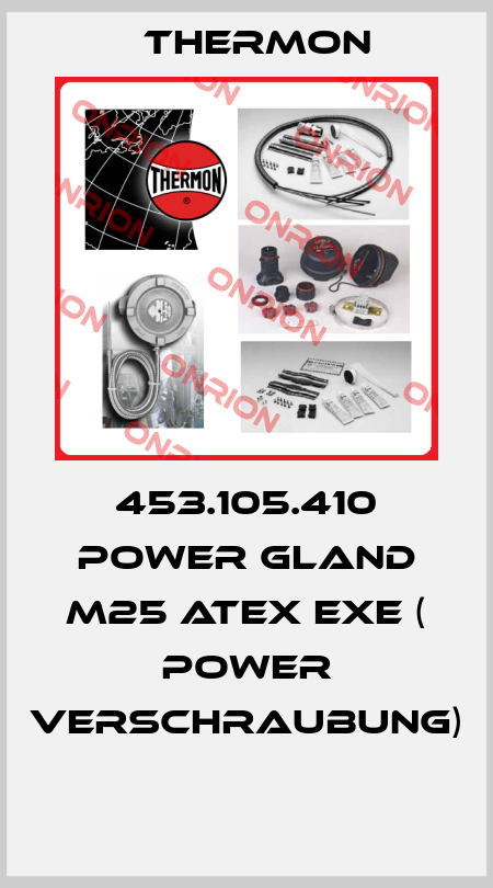453.105.410 POWER GLAND M25 ATEX EXE ( POWER VERSCHRAUBUNG)  Thermon