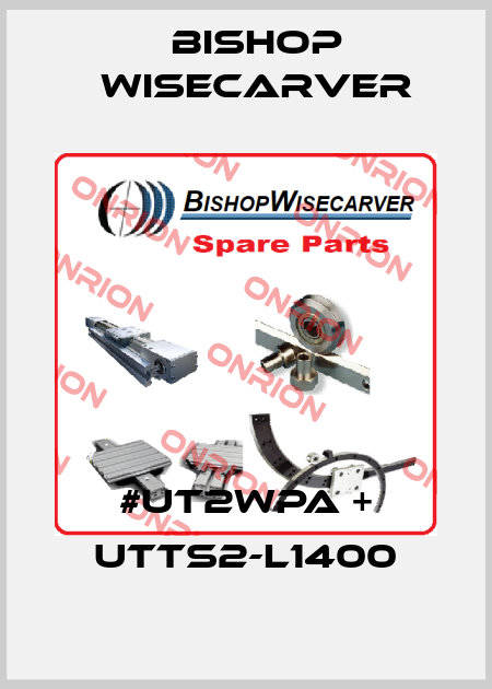 #UT2WPA + UTTS2-L1400 Bishop Wisecarver