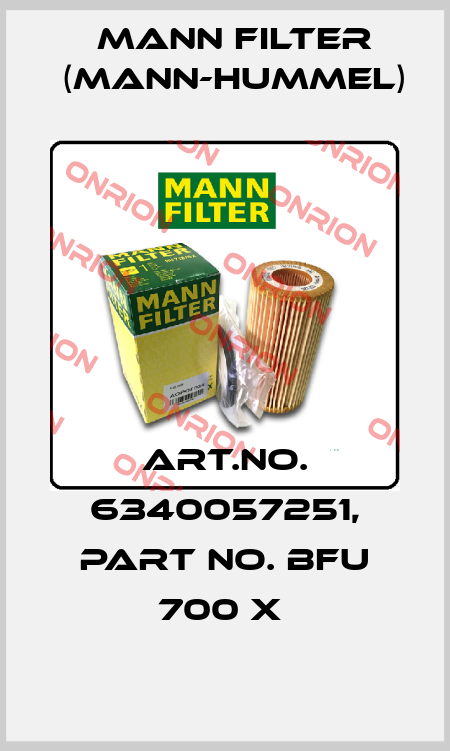 Art.No. 6340057251, Part No. BFU 700 x  Mann Filter (Mann-Hummel)