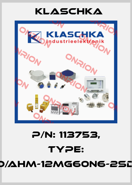 P/N: 113753, Type: IAD/AHM-12mg60n6-2Sd1A Klaschka