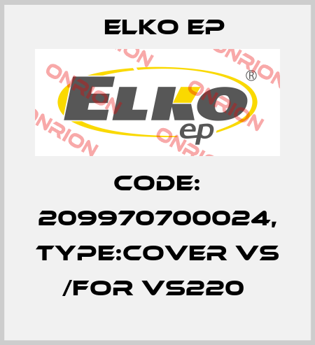 Code: 209970700024, Type:Cover VS /for VS220  Elko EP