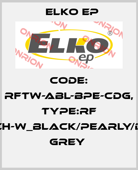 Code: RFTW-ABL-BPE-CDG, Type:RF Touch-W_black/pearly/dark grey  Elko EP