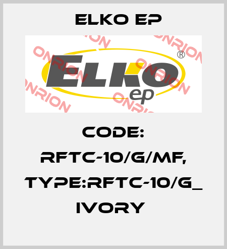 Code: RFTC-10/G/MF, Type:RFTC-10/G_ ivory  Elko EP