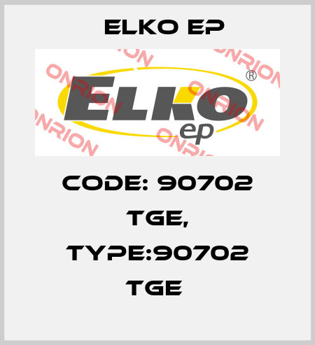 Code: 90702 TGE, Type:90702 TGE  Elko EP
