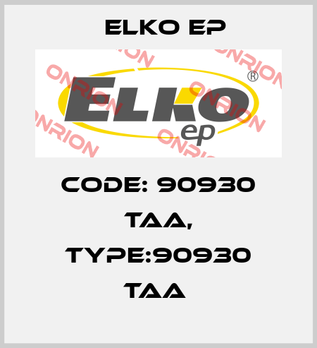 Code: 90930 TAA, Type:90930 TAA  Elko EP