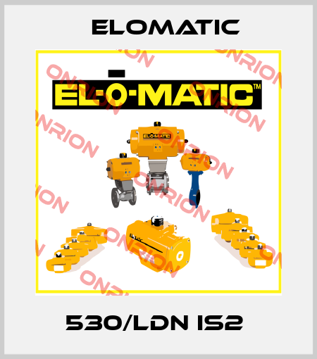 530/LDN IS2  Elomatic