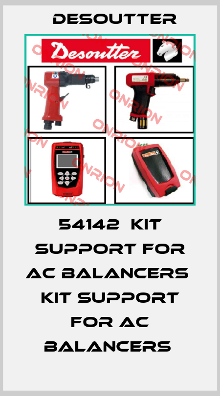 54142  KIT SUPPORT FOR AC BALANCERS  KIT SUPPORT FOR AC BALANCERS  Desoutter