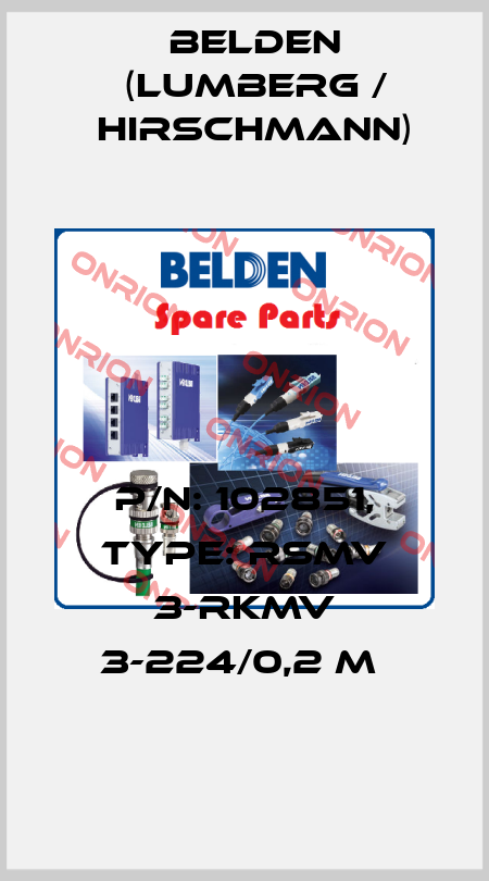 P/N: 102851, Type: RSMV 3-RKMV 3-224/0,2 M  Belden (Lumberg / Hirschmann)