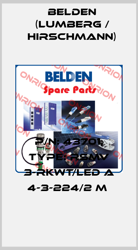 P/N: 43701, Type: RSMV 3-RKWT/LED A 4-3-224/2 M  Belden (Lumberg / Hirschmann)