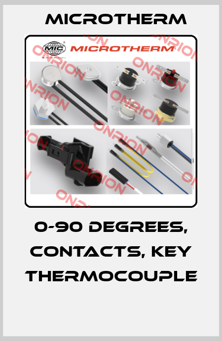 0-90 DEGREES, CONTACTS, KEY THERMOCOUPLE  Microtherm