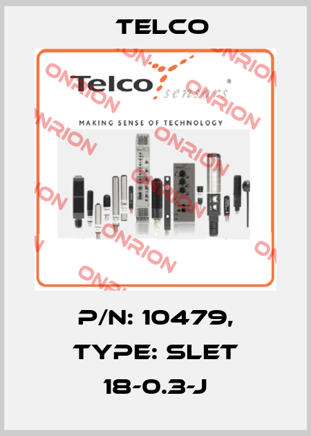 p/n: 10479, Type: SLET 18-0.3-J Telco