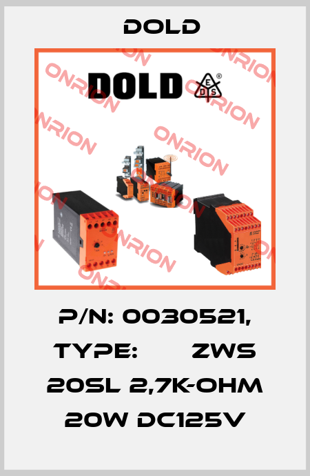 p/n: 0030521, Type:       ZWS 20SL 2,7K-OHM 20W DC125V Dold