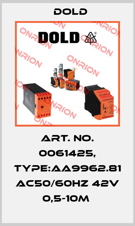 Art. No. 0061425, Type:AA9962.81 AC50/60HZ 42V 0,5-10M  Dold