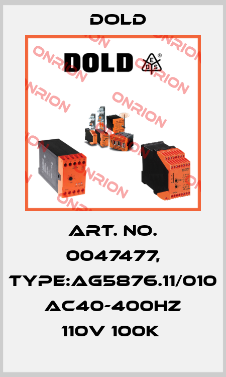 Art. No. 0047477, Type:AG5876.11/010 AC40-400HZ 110V 100K  Dold