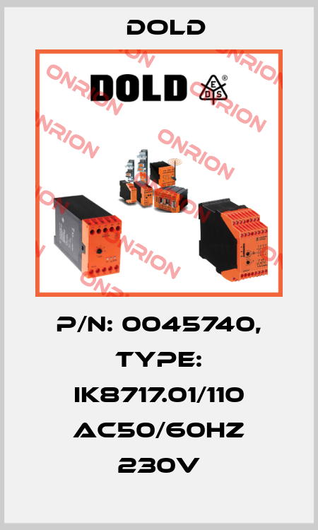 p/n: 0045740, Type: IK8717.01/110 AC50/60HZ 230V Dold