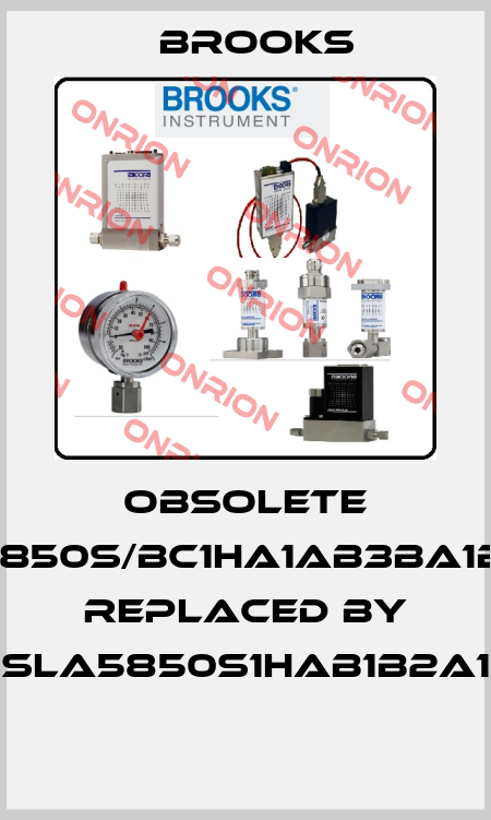 Obsolete 5850S/BC1HA1AB3BA1B1 replaced by SLA5850S1HAB1B2A1  Brooks