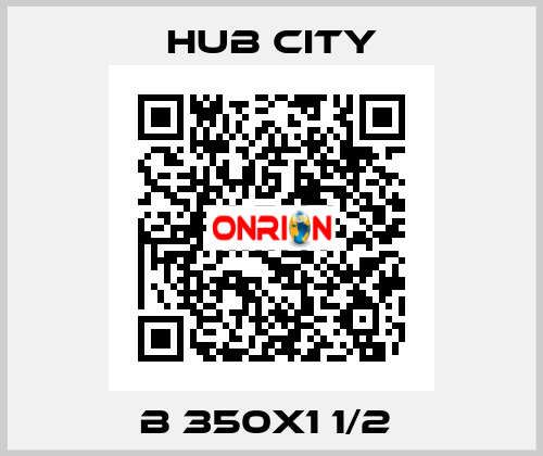 B 350X1 1/2  Hub City