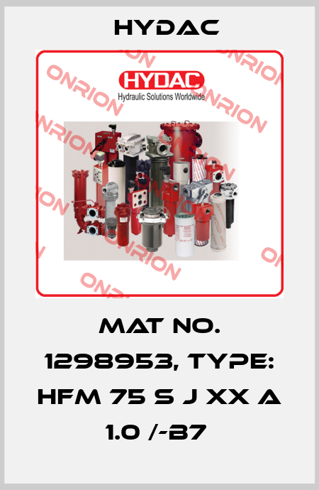 Mat No. 1298953, Type: HFM 75 S J XX A 1.0 /-B7  Hydac