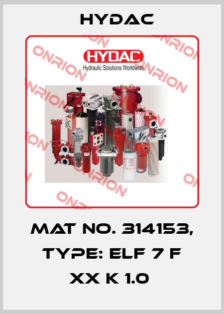 Mat No. 314153, Type: ELF 7 F XX K 1.0  Hydac