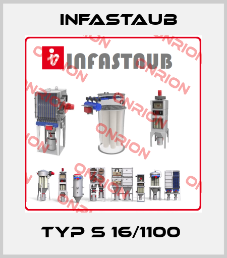 Typ S 16/1100  Infastaub