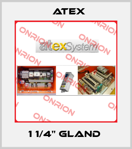 1 1/4" GLAND  Atex