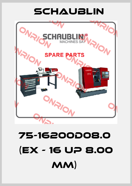 75-16200D08.0  (EX - 16 UP 8.00 MM)  Schaublin