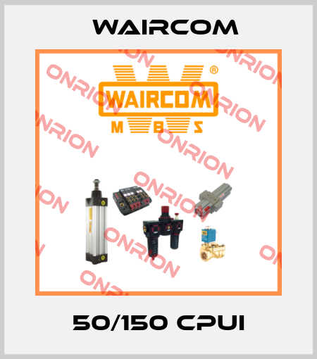50/150 CPUI Waircom