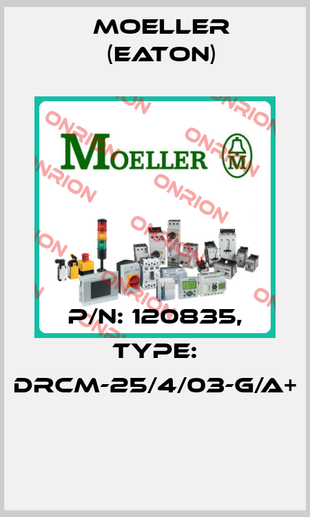 P/N: 120835, Type: dRCM-25/4/03-G/A+  Moeller (Eaton)