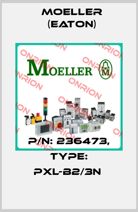 P/N: 236473, Type: PXL-B2/3N  Moeller (Eaton)