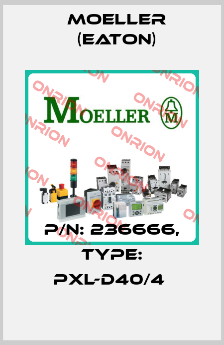 P/N: 236666, Type: PXL-D40/4  Moeller (Eaton)