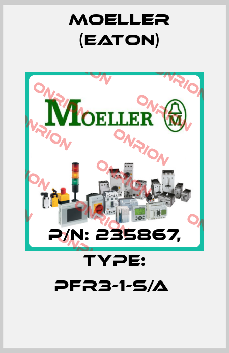P/N: 235867, Type: PFR3-1-S/A  Moeller (Eaton)