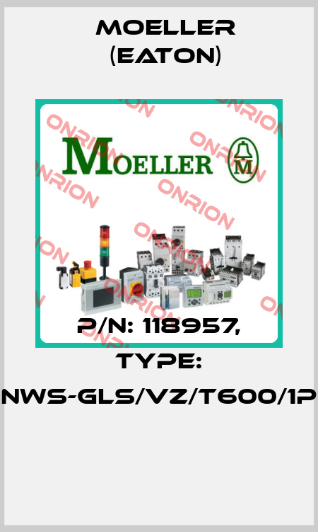 P/N: 118957, Type: NWS-GLS/VZ/T600/1P  Moeller (Eaton)
