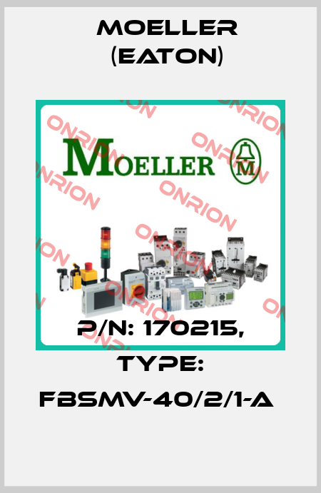 P/N: 170215, Type: FBSMV-40/2/1-A  Moeller (Eaton)