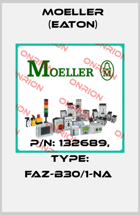 P/N: 132689, Type: FAZ-B30/1-NA  Moeller (Eaton)