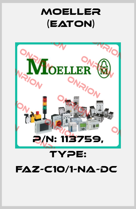 P/N: 113759, Type: FAZ-C10/1-NA-DC  Moeller (Eaton)