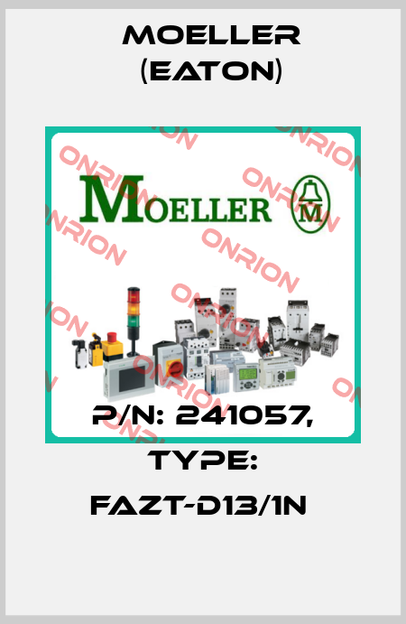 P/N: 241057, Type: FAZT-D13/1N  Moeller (Eaton)