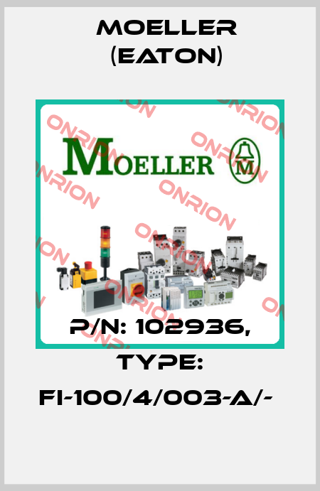 P/N: 102936, Type: FI-100/4/003-A/-  Moeller (Eaton)