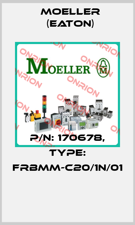 P/N: 170678, Type: FRBMM-C20/1N/01  Moeller (Eaton)