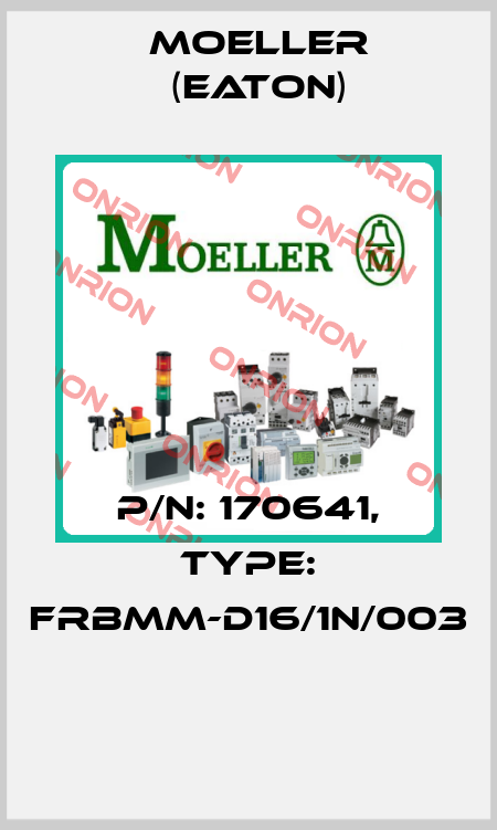 P/N: 170641, Type: FRBMM-D16/1N/003  Moeller (Eaton)