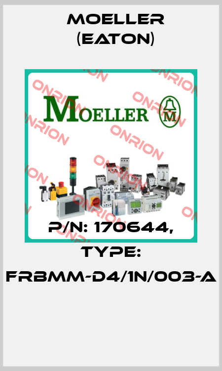 P/N: 170644, Type: FRBMM-D4/1N/003-A  Moeller (Eaton)