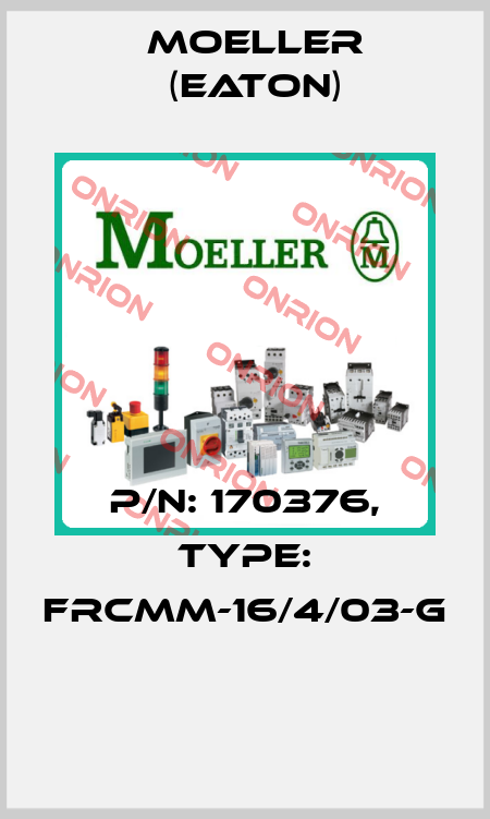 P/N: 170376, Type: FRCMM-16/4/03-G  Moeller (Eaton)