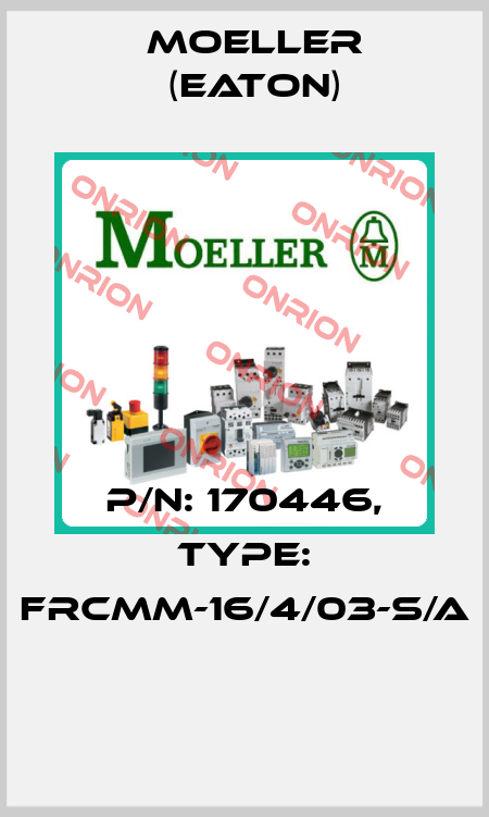 P/N: 170446, Type: FRCMM-16/4/03-S/A  Moeller (Eaton)